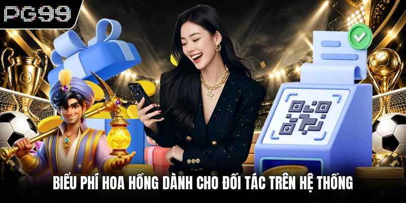 Đại lý PG99 2 Biểu phí hoa hồng dành cho đối tác trên hệ thống