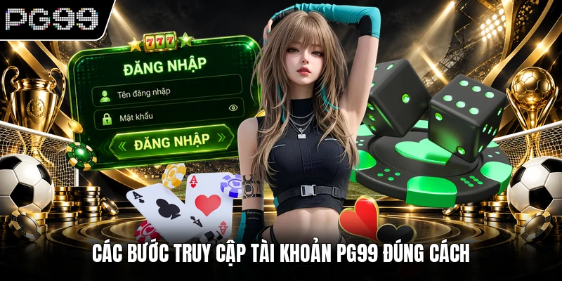 Đăng nhập PG99 2 Các bước truy cập tài khoản PG99 đúng cách